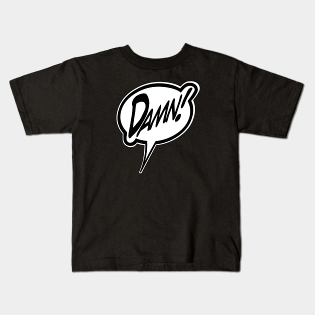 Word Balloon “Damn.” Version C Kids T-Shirt by PopsTata Studios 